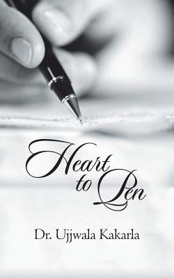 Heart to Pen: Anthology of Anecdotes and Parables by Kakarla, Ujjwala