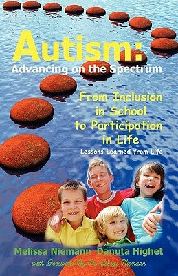 Autism: Advancing on the Spectrum: From Inclusion in School to Participation in Life by Highet, Danuta