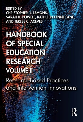 Handbook of Special Education Research, Volume II: Research-Based Practices and Intervention Innovations by Lemons, Christopher J.