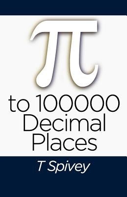 Pi to 100000 Decimal Places by Spivey, T.