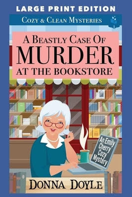 A Beastly Case of Murder At The Bookstore: Large Print Edition by Doyle, Donna