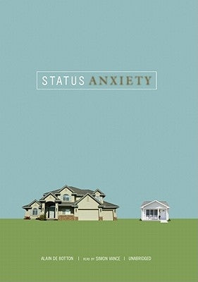 Status Anxiety by De Botton, Alain