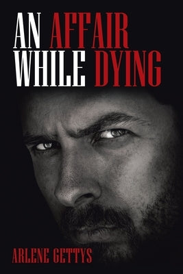 An Affair While Dying by Gettys, Arlene