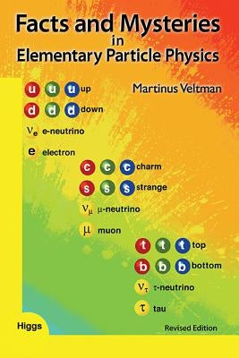 Facts and Mysteries in Elementary Particle Physics (Revised Edition) by Veltman, Martinus J. G.