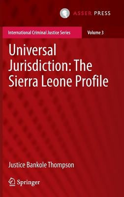 Universal Jurisdiction: The Sierra Leone Profile by Thompson, Justice Bankole