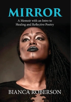 Mirror: A Memoir with an Intro to Healing and Reflective Poetry by Roberson, Bianca