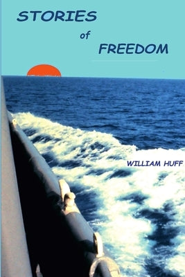 Stories of Freedom by Huff, William
