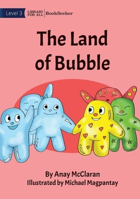 The Land Of Bubble by McClaran, Anay