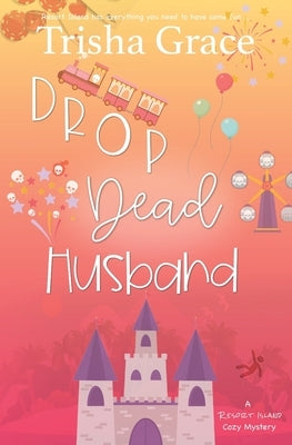 Drop Dead Husband: A Resort Island Cozy Mystery by Grace, Trisha