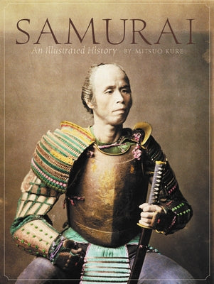 Samurai: An Illustrated History by Kure, Mitsuo