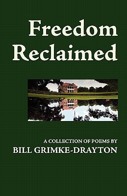 Freedom Reclaimed by Grimke-Drayton, Bill