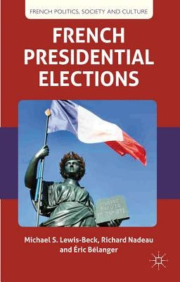 French Presidential Elections by Lewis-Beck, M.