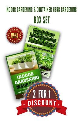 Indoor Gardening & Container Herb Gardening Box Set: 2 For 1 Discount by Stone, John