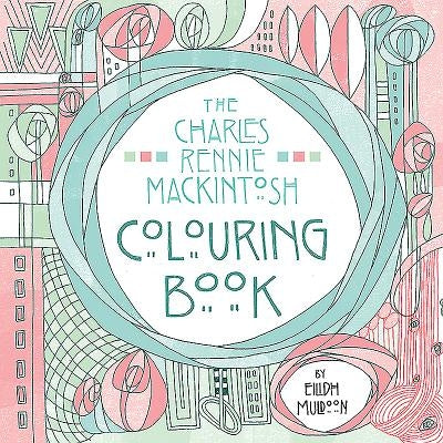 The Charles Rennie Mackintosh Colouring Book by Muldoon, Eilidh