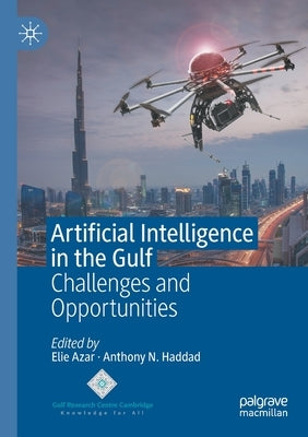 Artificial Intelligence in the Gulf: Challenges and Opportunities by Azar, Elie