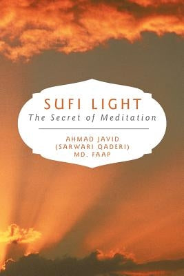Sufi Light: The Secret of Meditation by Javid (Sarwari Qaderi) Faap, Ahmad