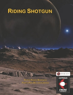Riding Shotgun: Compatible with Cepheus System by Rudin-Burgess, Peter