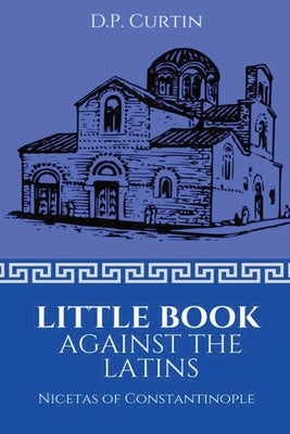 Little Book Against the Latins by Nicetas of Constantinople