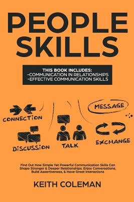 People Skills: 2 Books in 1 - Find Out How Simple Yet Powerful Communication Skills Can Shape Stronger & Deeper Relationships. Enjoy by Coleman, Keith