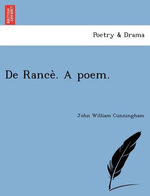 de Rance . a Poem. by Cunningham, John William