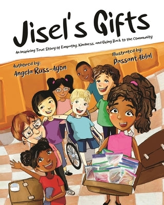 Jisel's Gifts: An Inspiring True Story of Empathy, Kindness, and Giving Back to the Community (Multicultural - Ultra Premium Interior by Russ-Ayon, Angela