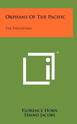 Orphans Of The Pacific: The Philippines by Horn, Florence