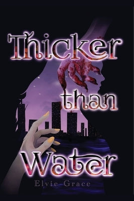 Thicker than Water - A sapphic tale of shadow and light by Grace, Elvie