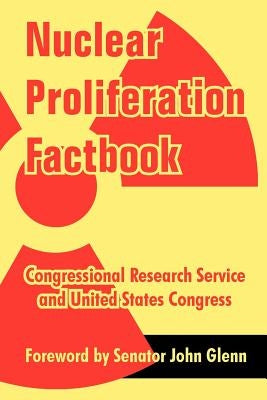 Nuclear Proliferation Factbook by Congressional Research Service