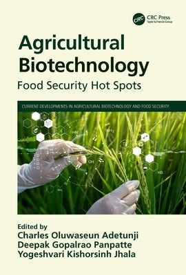 Agricultural Biotechnology: Food Security Hot Spots by Adetunji, Charles Oluwaseun