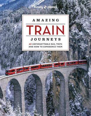 Lonely Planet Amazing Train Journeys 2 by Planet, Lonely