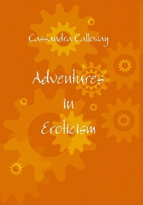 Adventures in Eroticism by Calloway, Cassandra