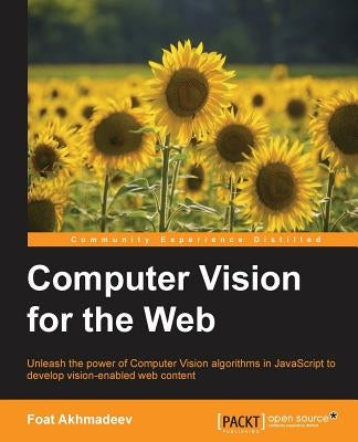 Computer Vision for the Web by Akhmadeev, Foat