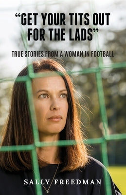 "Get Your Tits Out for the Lads" by Freedman, Sally