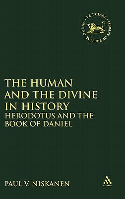 Human and the Divine in History: Herodotus and the Book of Daniel by Niskanen, Paul V.