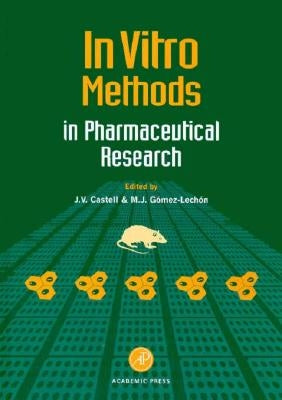 In Vitro Methods in Pharmaceutical Research by Castell, Jose V.