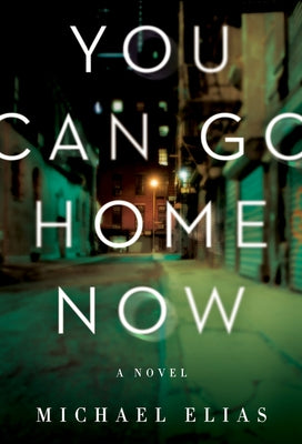 You Can Go Home Now by Elias, Michael