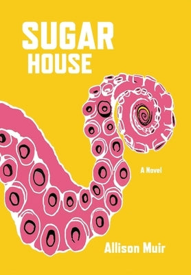 Sugar House by Muir, Allison