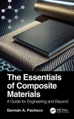 The Essentials of Composite Materials: A Guide for Engineering and Beyond by Pacheco, Germán A.