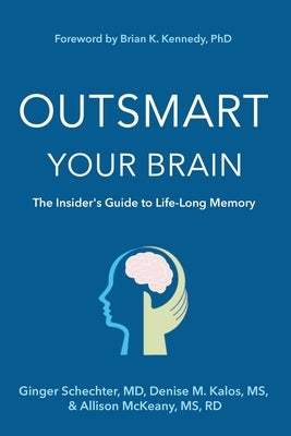 Outsmart Your Brain (Large Print Edition): The Insider's Guide to Life-Long Memory by Schechter, Ginger