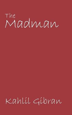 The Madman by Gibran, Kahlil