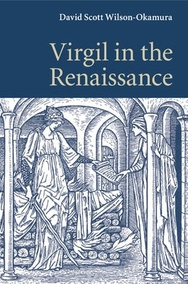 Virgil in the Renaissance by Wilson-Okamura, David Scott