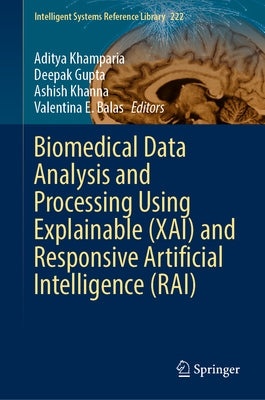 Biomedical Data Analysis and Processing Using Explainable (Xai) and Responsive Artificial Intelligence (Rai) by Khamparia, Aditya