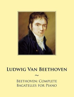 Beethoven: Complete Bagatelles for Piano by Samwise Publishing