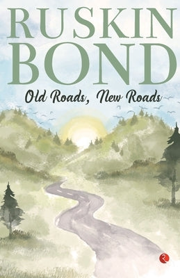 Old Roads, New Roads by Bond, Ruskin