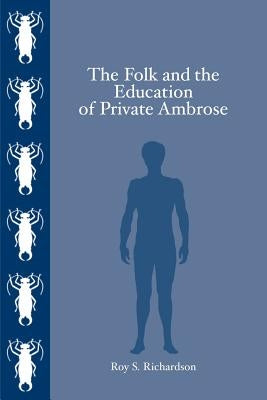 The Folk and the Education of Private Ambrose by Richardson, Roy S.