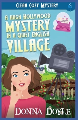 A Hugh Hollywood Mystery in a Quiet English Village: Clean Cozy Mystery by Doyle, Donna