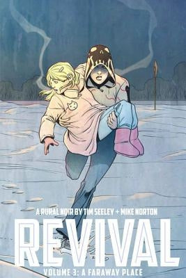 Revival Volume 3: A Faraway Place by Seeley, Tim