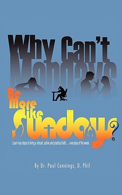 Why Can't Mondays Be More Like Sundays by Cannings, Paul