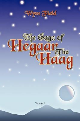 The Saga of Hegaar the Haag Vol. II: The Story Continues by Field, Wynn