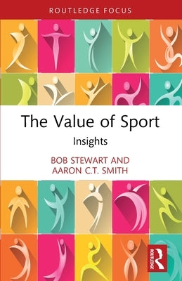 The Value of Sport: Insights by Stewart, Bob
